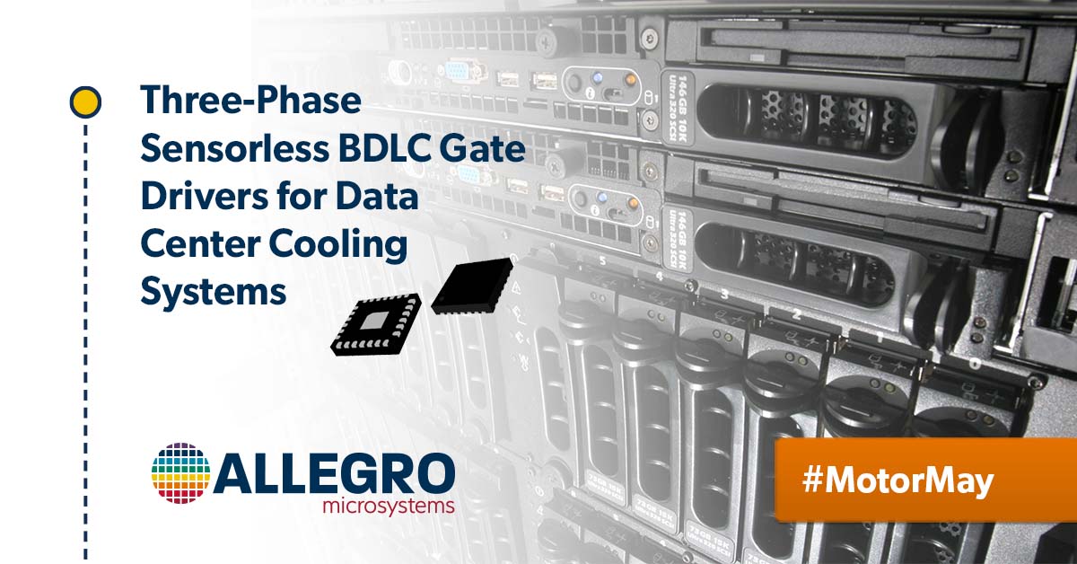  Allegro MicroSystems 扩展用于数据中心冷却系统的三相无感BLDC栅极驱动器产品组合